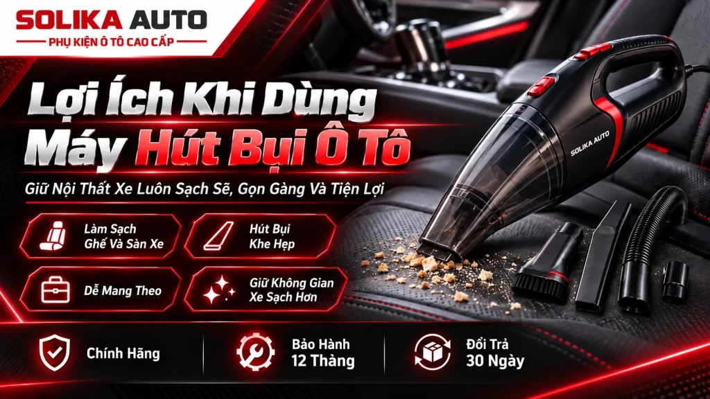 Lợi Ích Khi Dùng Máy Hút Bụi Ô Tô